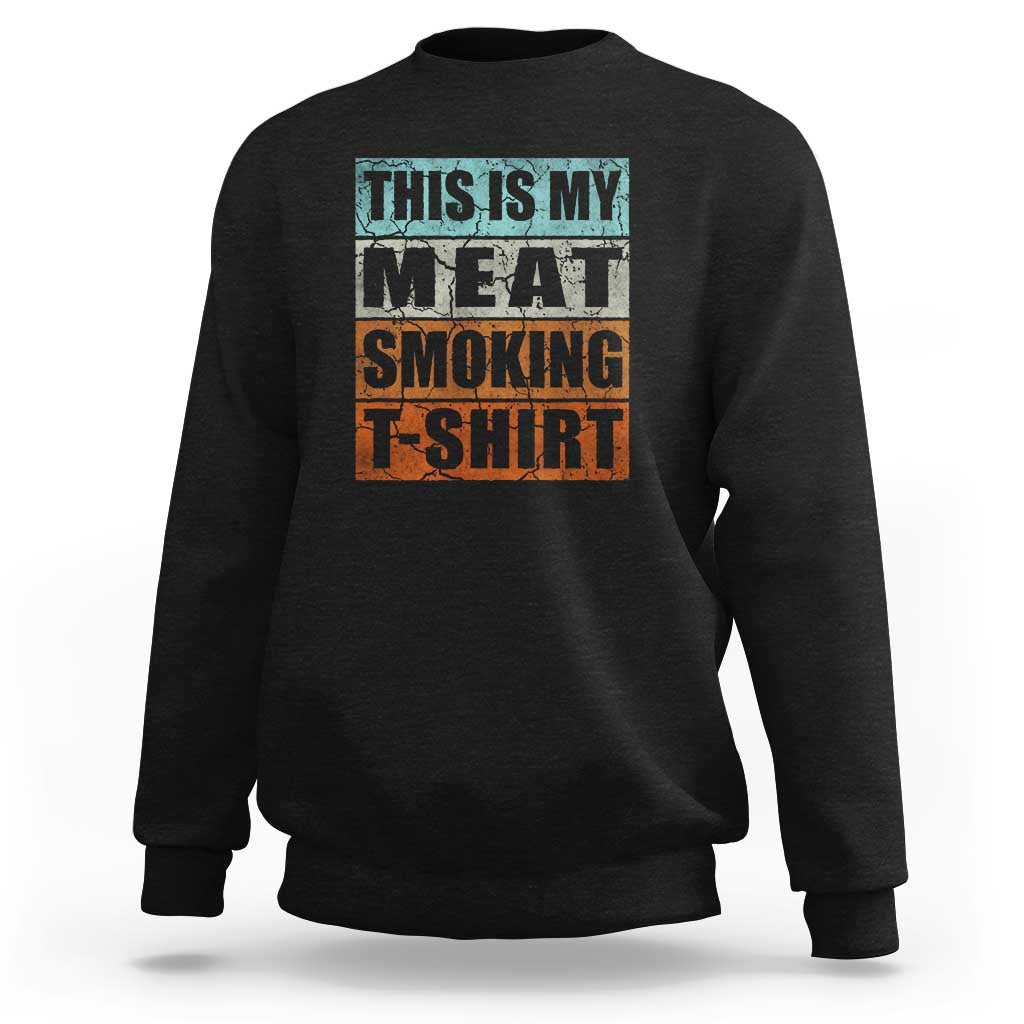 BBQ Smoker Themed Retro - Vintage My Meat Smoking Sweatshirt - Wonder Print Shop