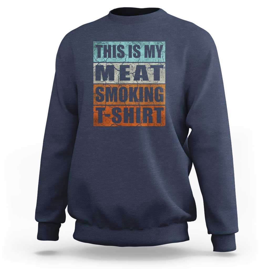 BBQ Smoker Themed Retro - Vintage My Meat Smoking Sweatshirt - Wonder Print Shop