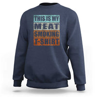 BBQ Smoker Themed Retro - Vintage My Meat Smoking Sweatshirt - Wonder Print Shop