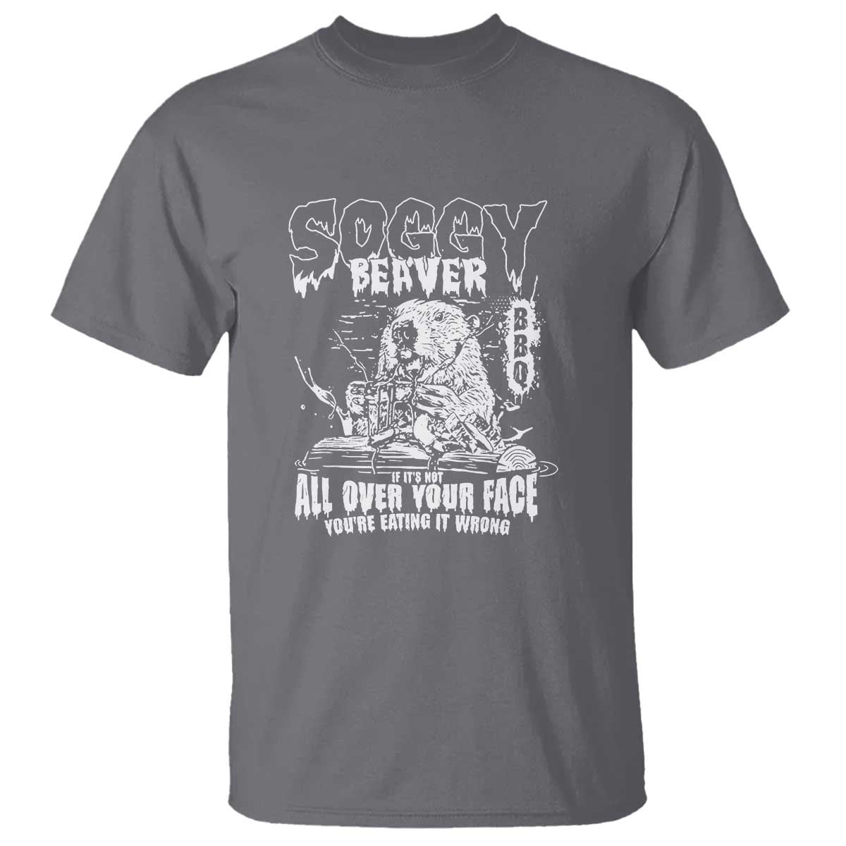 Soggy Beaver BBQ T Shirt It's Over Face The Beaver - Wonder Print Shop