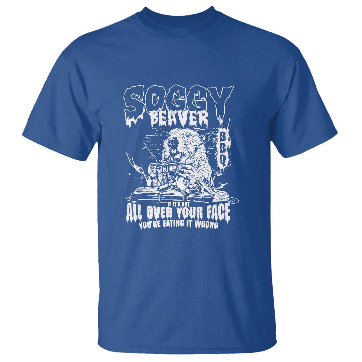 Soggy Beaver BBQ T Shirt It's Over Face The Beaver - Wonder Print Shop