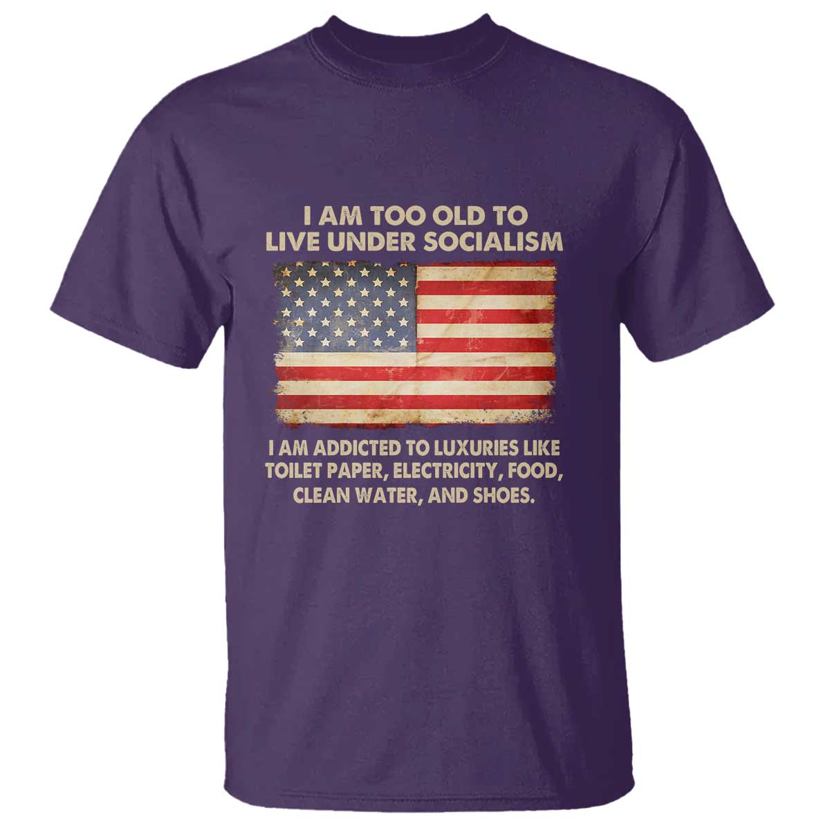 I Am Too Old To Live Under Socialism T Shirt - Wonder Print Shop
