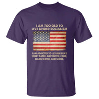 I Am Too Old To Live Under Socialism T Shirt - Wonder Print Shop