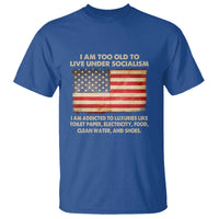 I Am Too Old To Live Under Socialism T Shirt - Wonder Print Shop