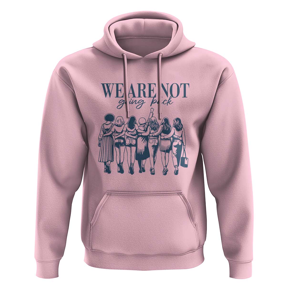 We Are Not Going Back Women's Rights Hoodie Feminist Human Rights