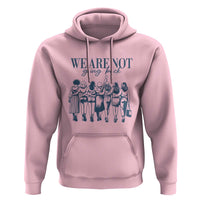 We Are Not Going Back Women's Rights Hoodie Feminist Human Rights