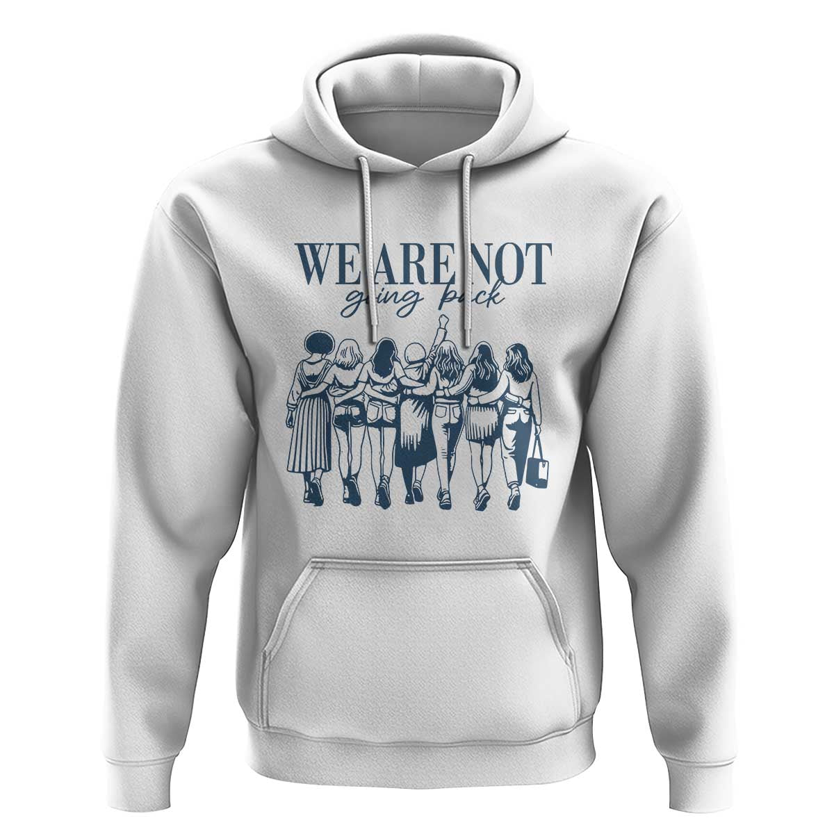 We Are Not Going Back Women's Rights Hoodie Feminist Human Rights