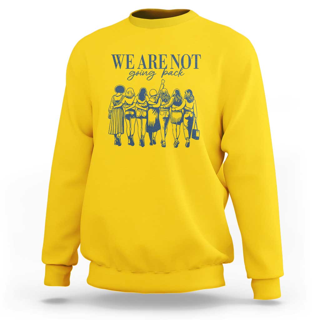 We Are Not Going Back Women's Rights Sweatshirt Feminist Human Rights - Wonder Print Shop