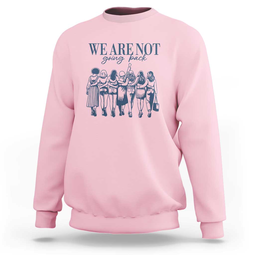 We Are Not Going Back Women's Rights Sweatshirt Feminist Human Rights - Wonder Print Shop