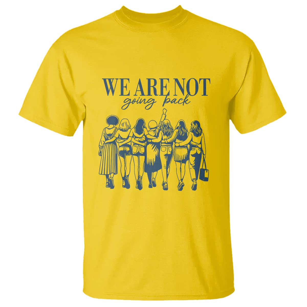 We Are Not Going Back Women's Rights T Shirt Feminist Human Rights - Wonder Print Shop