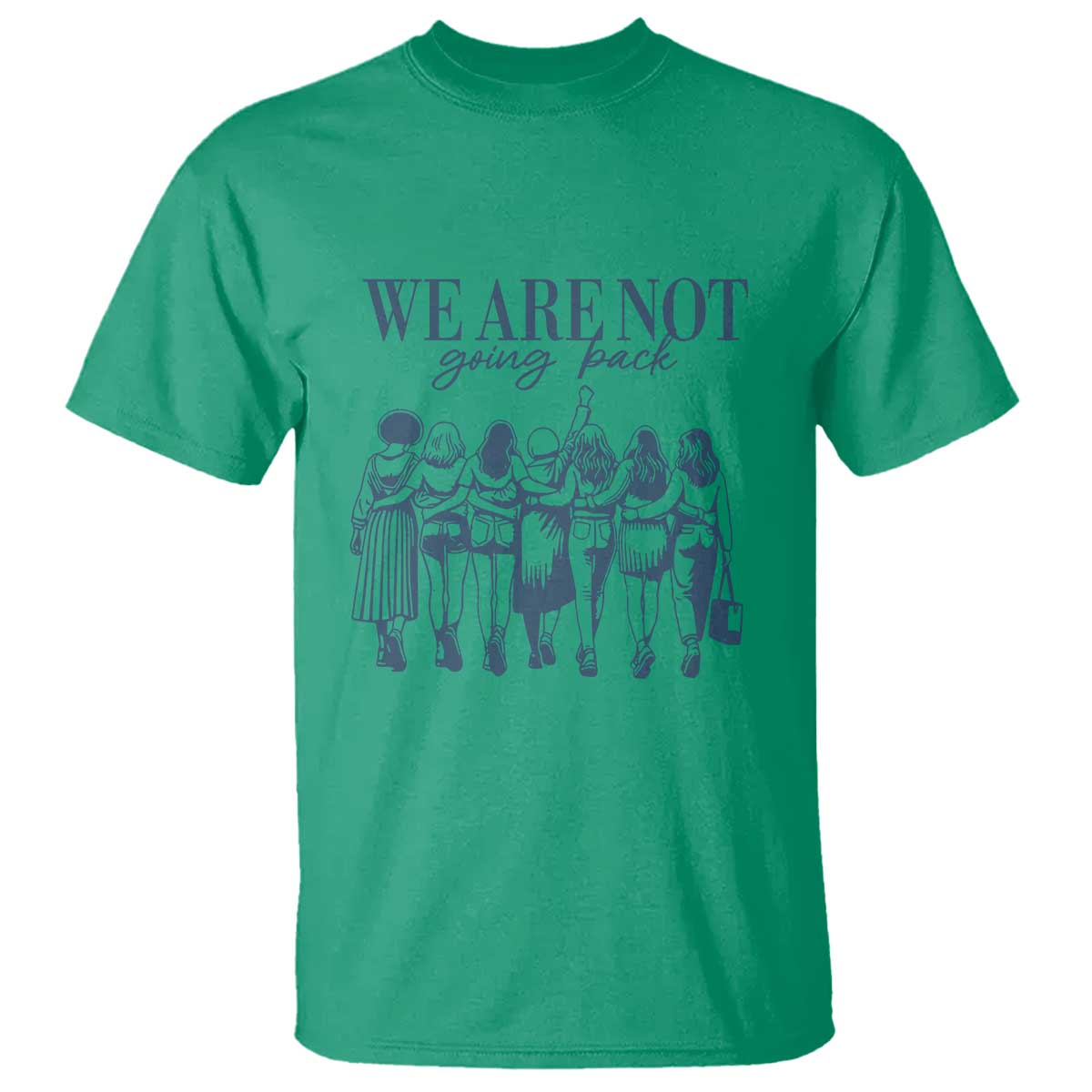 We Are Not Going Back Women's Rights T Shirt Feminist Human Rights - Wonder Print Shop