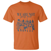 We Are Not Going Back Women's Rights T Shirt Feminist Human Rights - Wonder Print Shop