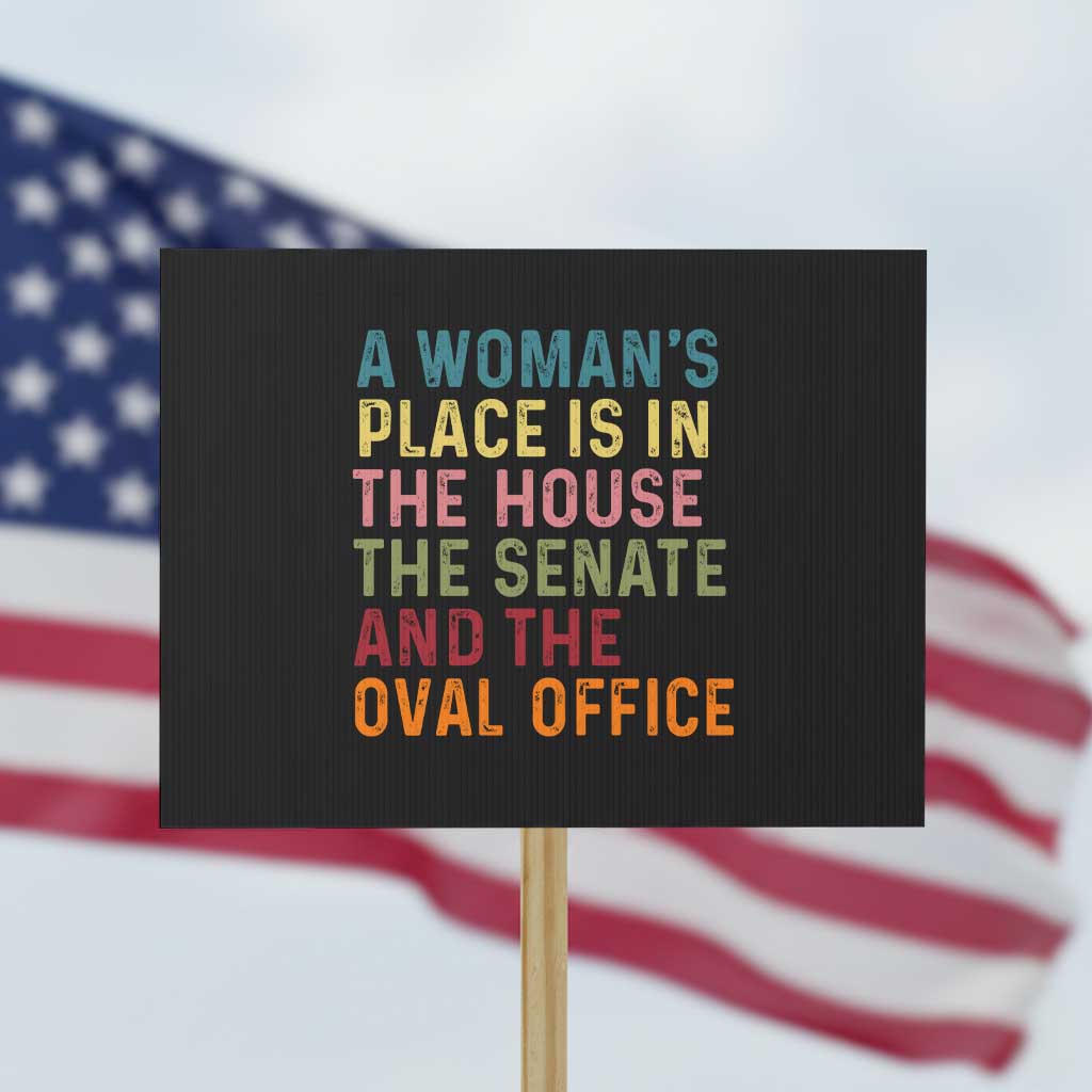 A Woman's Place Is in the House, Senate, and Oval Office Protest Sign Feminist Women's Rights - Wonder Print Shop