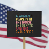 A Woman's Place Is in the House, Senate, and Oval Office Protest Sign Feminist Women's Rights - Wonder Print Shop