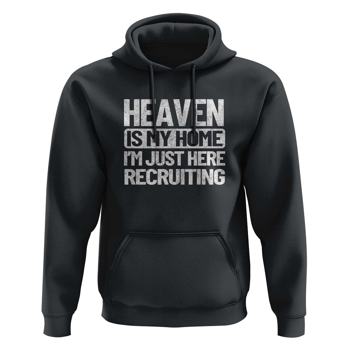 Heaven Is My Home, I'm Just Here Recruiting Hoodie God, Jesus, Bible, Pray Design, Christian Faith for Women