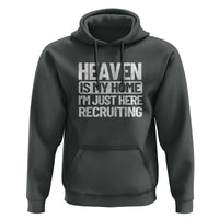 Heaven Is My Home, I'm Just Here Recruiting Hoodie God, Jesus, Bible, Pray Design, Christian Faith for Women