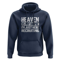 Heaven Is My Home, I'm Just Here Recruiting Hoodie God, Jesus, Bible, Pray Design, Christian Faith for Women