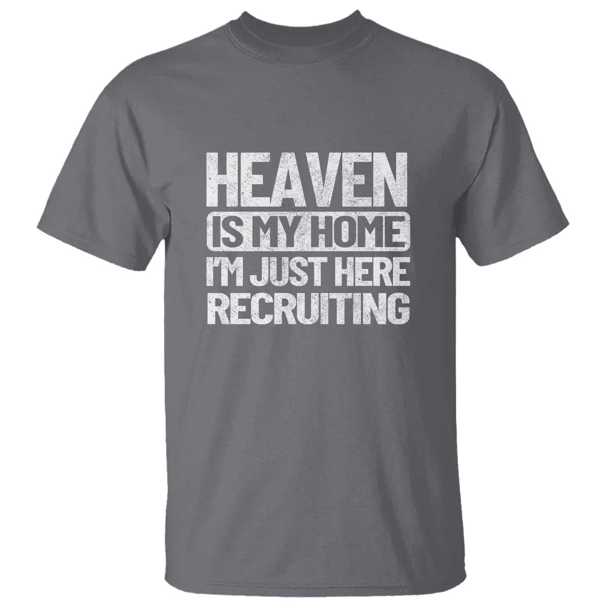 Heaven Is My Home, I'm Just Here Recruiting T Shirt God, Jesus, Bible, Pray Design, Christian Faith for Women - Wonder Print Shop