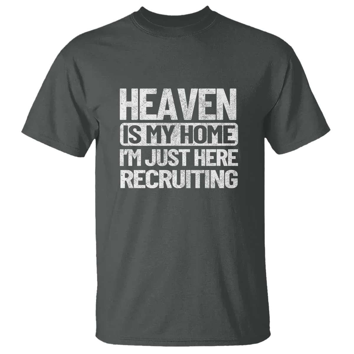 Heaven Is My Home, I'm Just Here Recruiting T Shirt God, Jesus, Bible, Pray Design, Christian Faith for Women - Wonder Print Shop