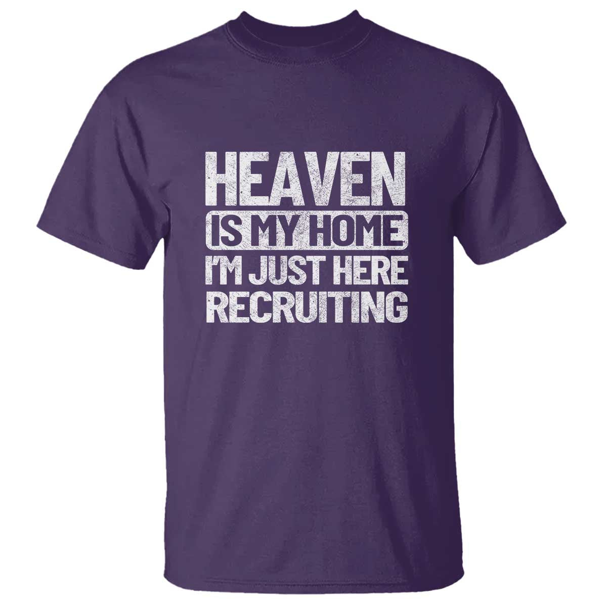 Heaven Is My Home, I'm Just Here Recruiting T Shirt God, Jesus, Bible, Pray Design, Christian Faith for Women - Wonder Print Shop