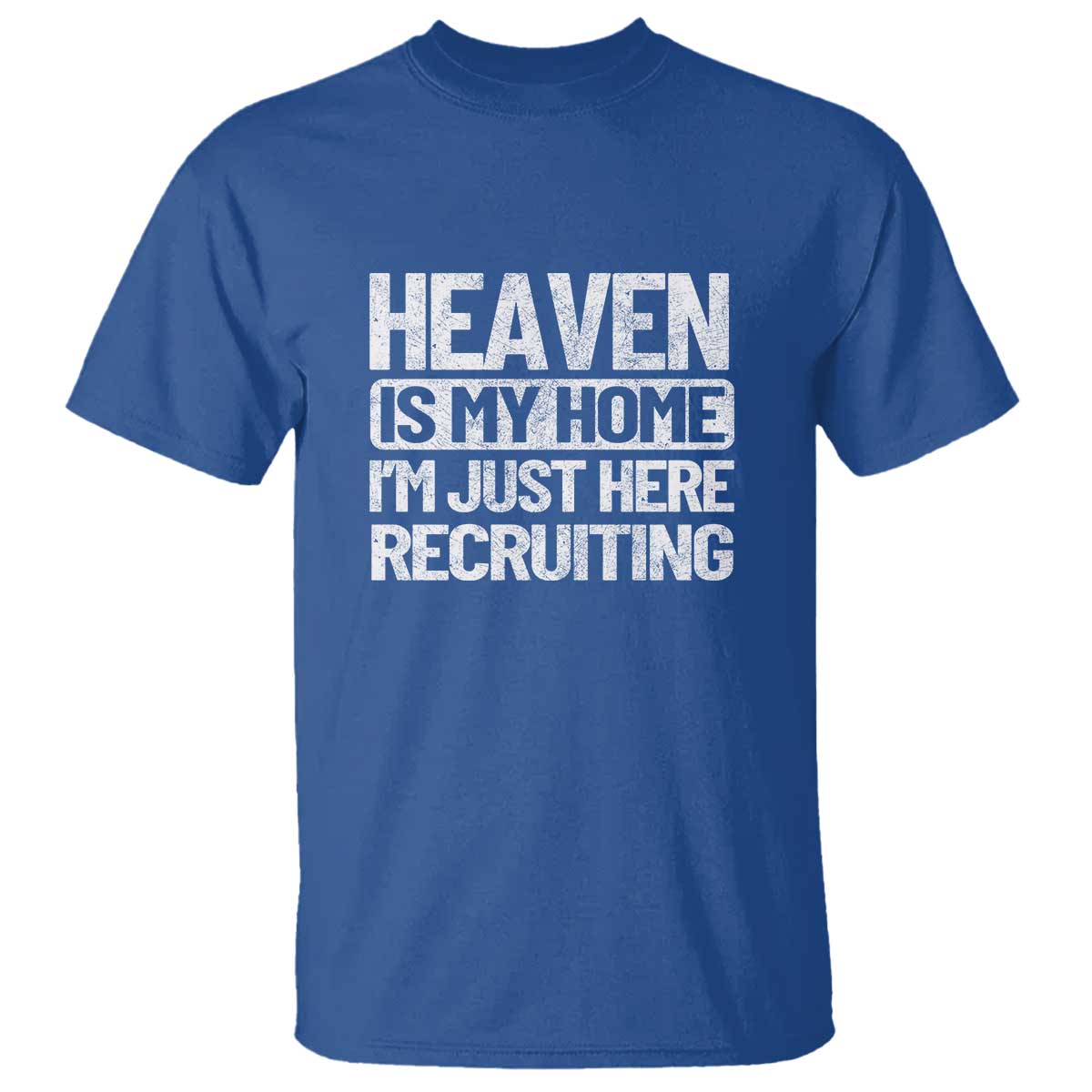 Heaven Is My Home, I'm Just Here Recruiting T Shirt God, Jesus, Bible, Pray Design, Christian Faith for Women - Wonder Print Shop