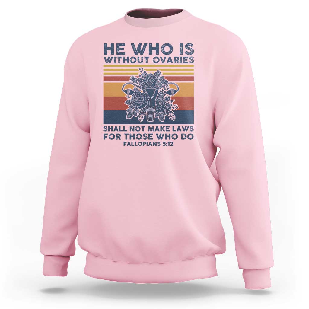 He Who Is Without Ovaries Shall Not Make Laws - Feminist Women's Rights Sweatshirt - Wonder Print Shop