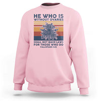 He Who Is Without Ovaries Shall Not Make Laws - Feminist Women's Rights Sweatshirt - Wonder Print Shop