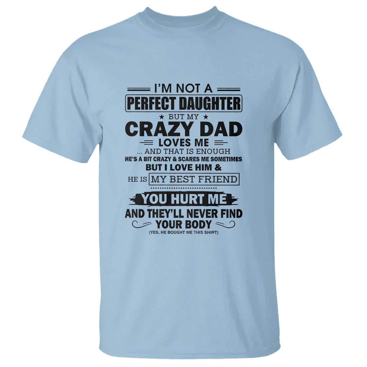 I'm Not a Perfect Daughter But My Crazy Dad Loves Me T Shirt Funny Father's Day Gift for Daughters - Wonder Print Shop