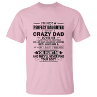 I'm Not a Perfect Daughter But My Crazy Dad Loves Me T Shirt Funny Father's Day Gift for Daughters - Wonder Print Shop
