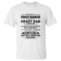 I'm Not a Perfect Daughter But My Crazy Dad Loves Me T Shirt Funny Father's Day Gift for Daughters - Wonder Print Shop