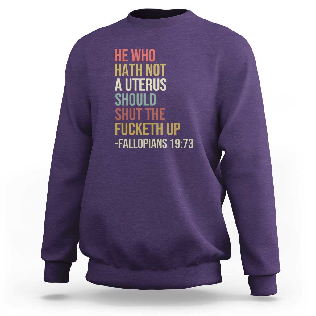 He Who Hath Not a Uterus - Bold Statement Sweatshirt for Women - Feminist Women's Rights - Wonder Print Shop