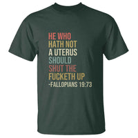 He Who Hath Not a Uterus - Bold Statement T Shirt for Women - Feminist Women's Rights - Wonder Print Shop