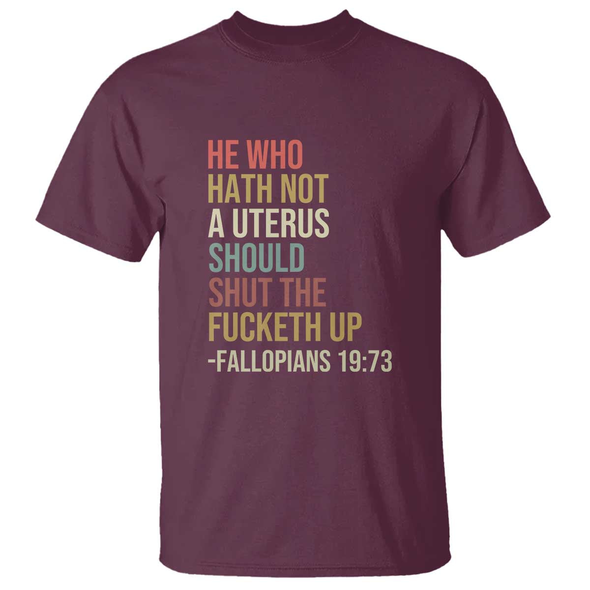 He Who Hath Not a Uterus - Bold Statement T Shirt for Women - Feminist Women's Rights - Wonder Print Shop