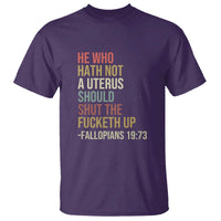He Who Hath Not a Uterus - Bold Statement T Shirt for Women - Feminist Women's Rights - Wonder Print Shop