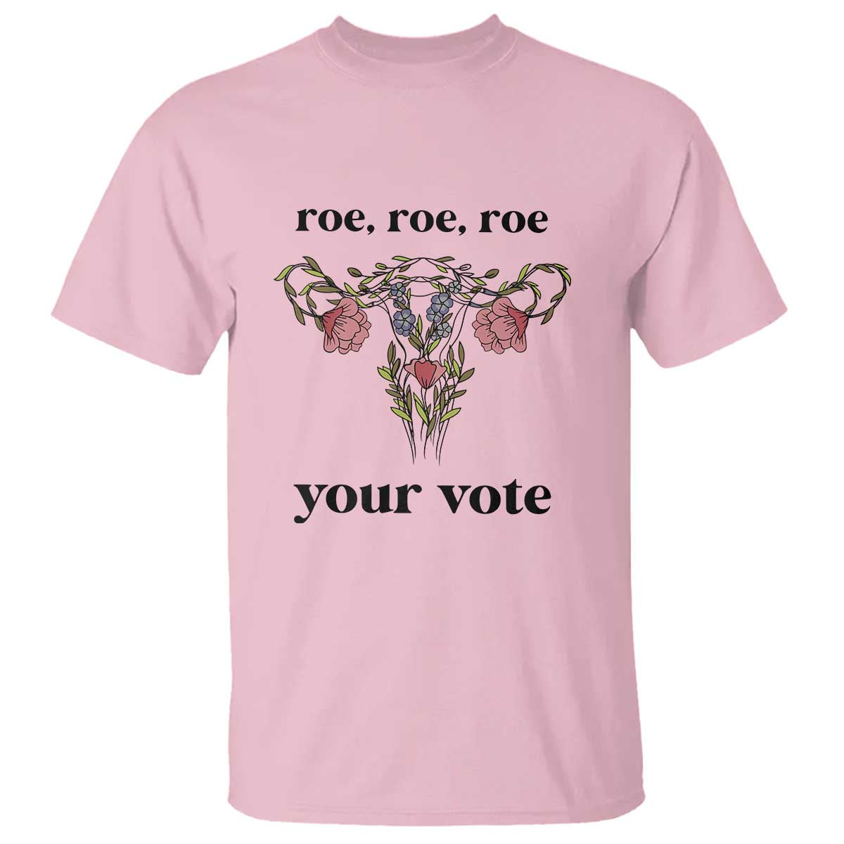 Roe Roe Roe Your Vote T Shirt Feminist Pro-Choice Gift - Wonder Print Shop