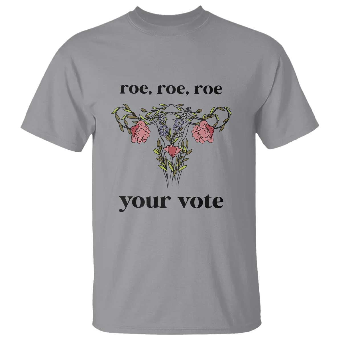 Roe Roe Roe Your Vote T Shirt Feminist Pro-Choice Gift - Wonder Print Shop
