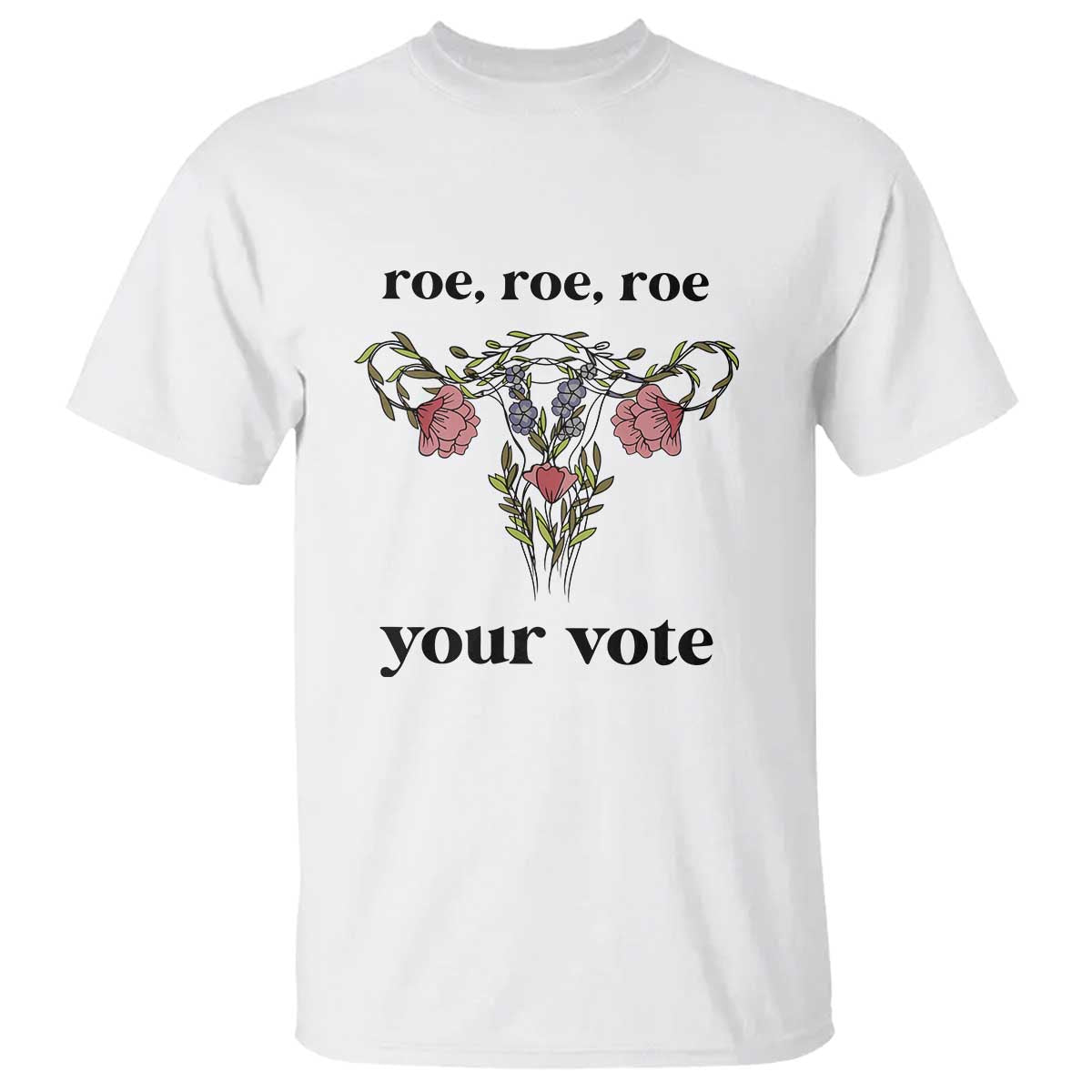 Roe Roe Roe Your Vote T Shirt Feminist Pro-Choice Gift - Wonder Print Shop