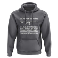 The Problem Is Not Guns - Patriotic Quote Hoodie Christian Faith & Values