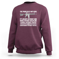 The Problem Is Not Guns - Patriotic Quote Sweatshirt Christian Faith & Values - Wonder Print Shop