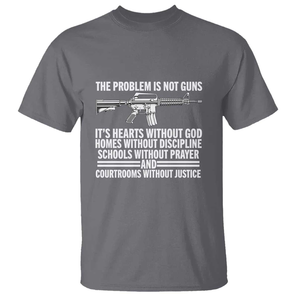 The Problem Is Not Guns - Patriotic Quote T Shirt Christian Faith & Values - Wonder Print Shop