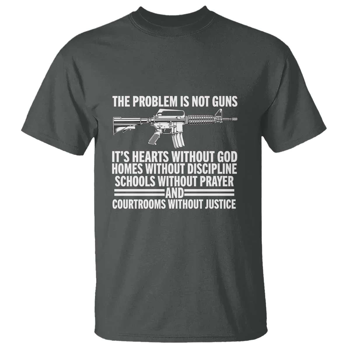 The Problem Is Not Guns - Patriotic Quote T Shirt Christian Faith & Values - Wonder Print Shop