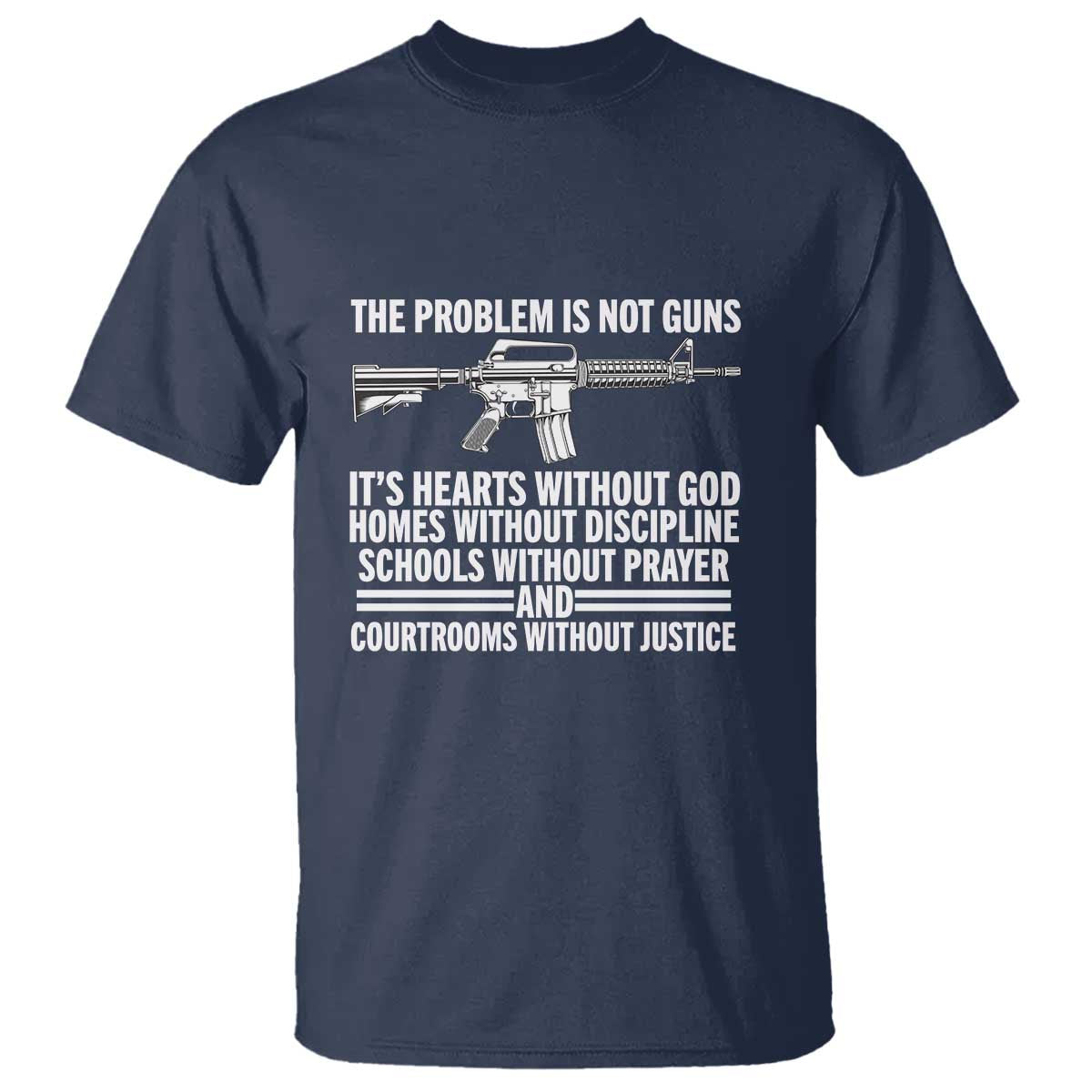 The Problem Is Not Guns - Patriotic Quote T Shirt Christian Faith & Values - Wonder Print Shop