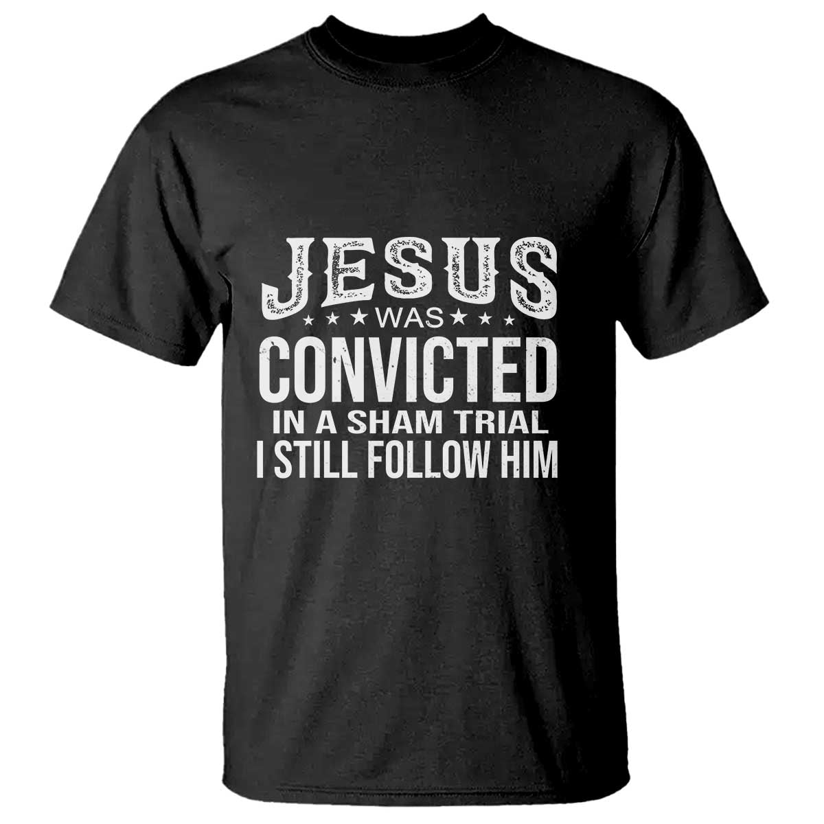 Jesus Was Convicted in a Sham Trial T Shirt Christian Faith & Belief Statement - Follow Jesus Design - Wonder Print Shop