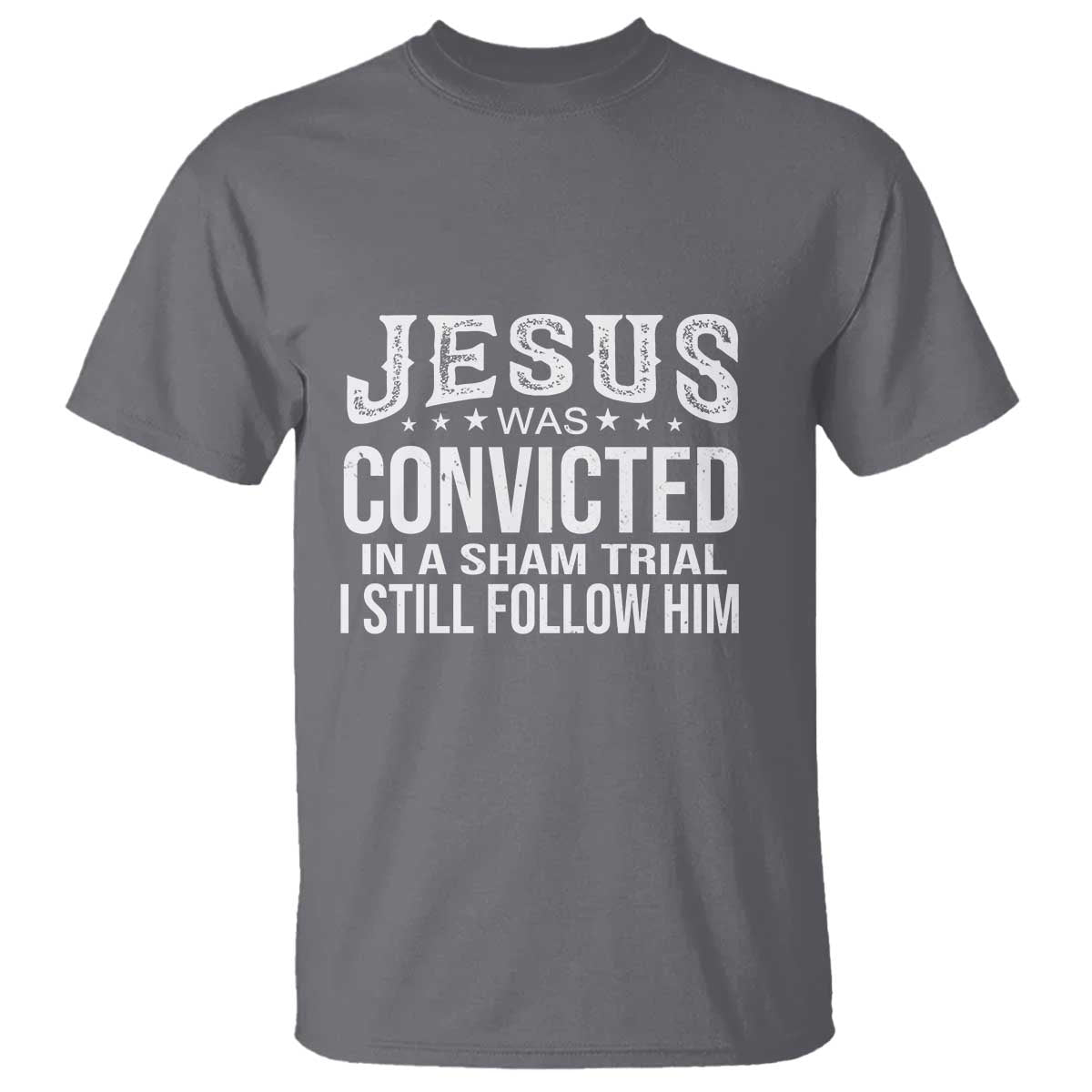 Jesus Was Convicted in a Sham Trial T Shirt Christian Faith & Belief Statement - Follow Jesus Design - Wonder Print Shop