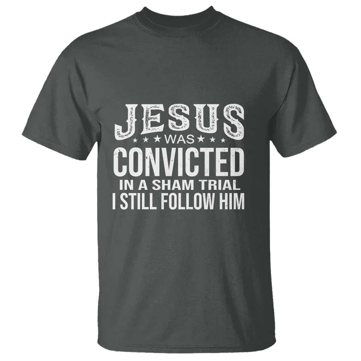 Jesus Was Convicted in a Sham Trial T Shirt Christian Faith & Belief Statement - Follow Jesus Design - Wonder Print Shop