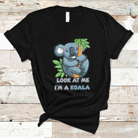 Look At Me I'm A Koala T Shirt - Wonder Print Shop