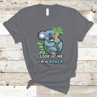 Look At Me I'm A Koala T Shirt - Wonder Print Shop