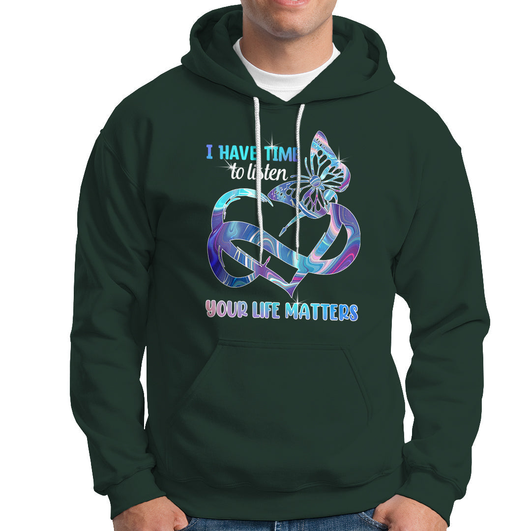 Suicide Prevention Hoodie I Have Time To Listen Your Life Matters - Wonder Print Shop