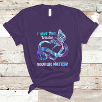 Suicide Prevention T Shirt I Have Time To Listen Your Life Matters - Wonder Print Shop