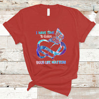 Suicide Prevention T Shirt I Have Time To Listen Your Life Matters - Wonder Print Shop
